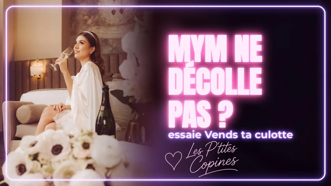 Miniature de la vidéo MYM ne décolle pas ? Essaie Vends ta culotte