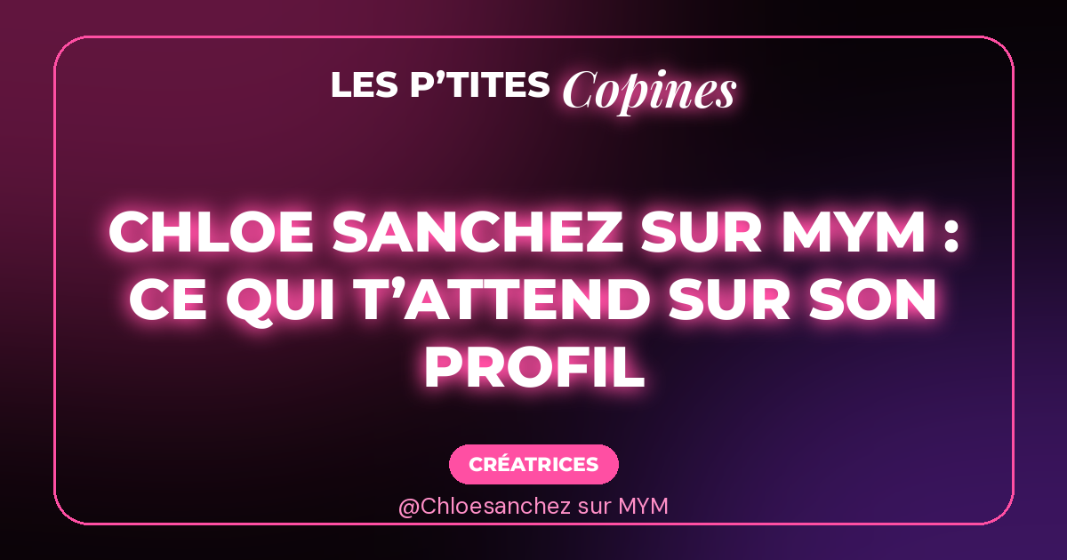 Chloé Sanchez, fiche Les P’tites Copines