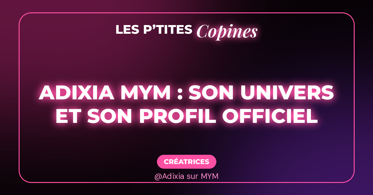 Adixia MYM, fiche Les P’tites Copines