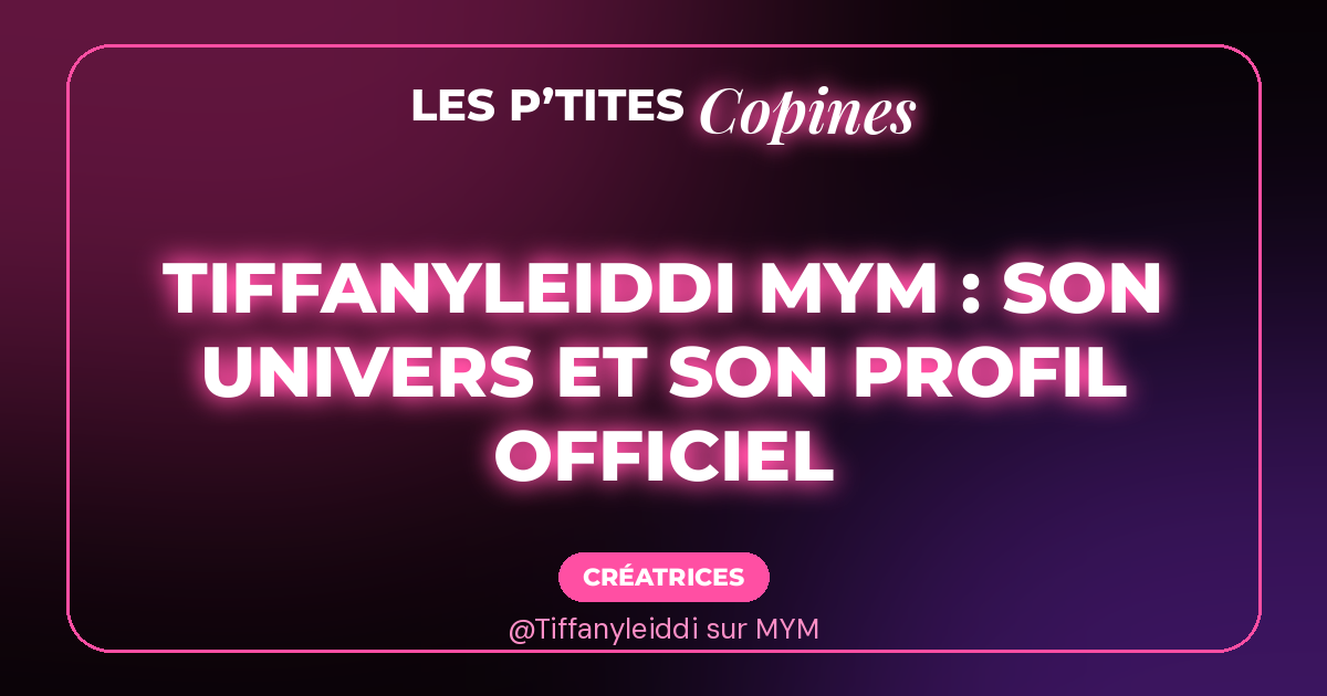 Tiffanyleiddi MYM, fiche Les P’tites Copines