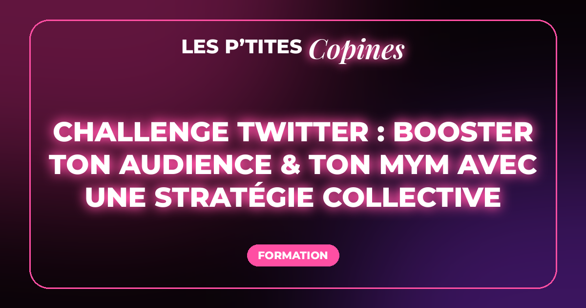 Challenge Twitter : booster ton audience & ton MYM avec une stratégie collective