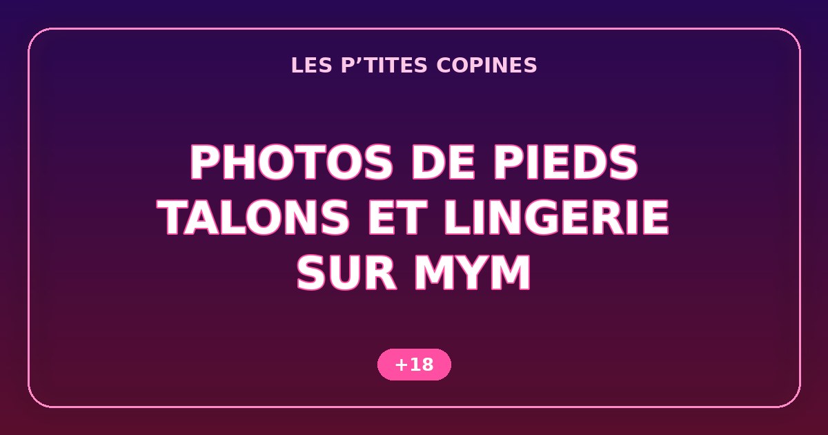 Photos de pieds sur MYM : les créatrices françaises qui subliment pieds et talons (+18)