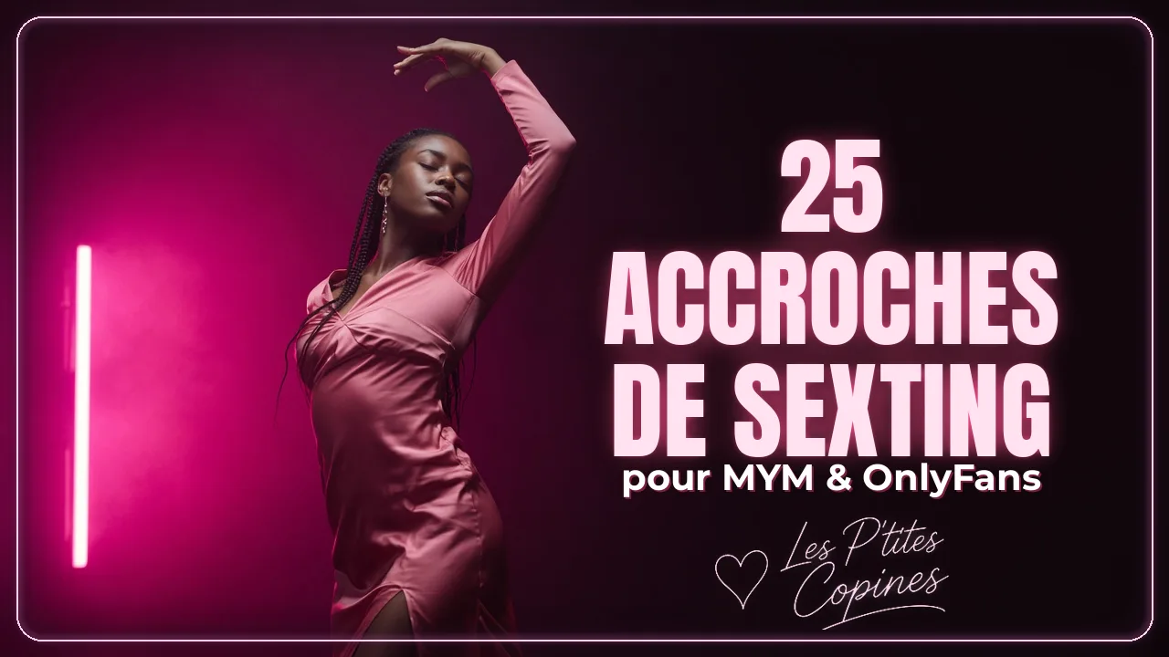 25 accroches de sexting pour booster ton contenu sur MYM & OnlyFans