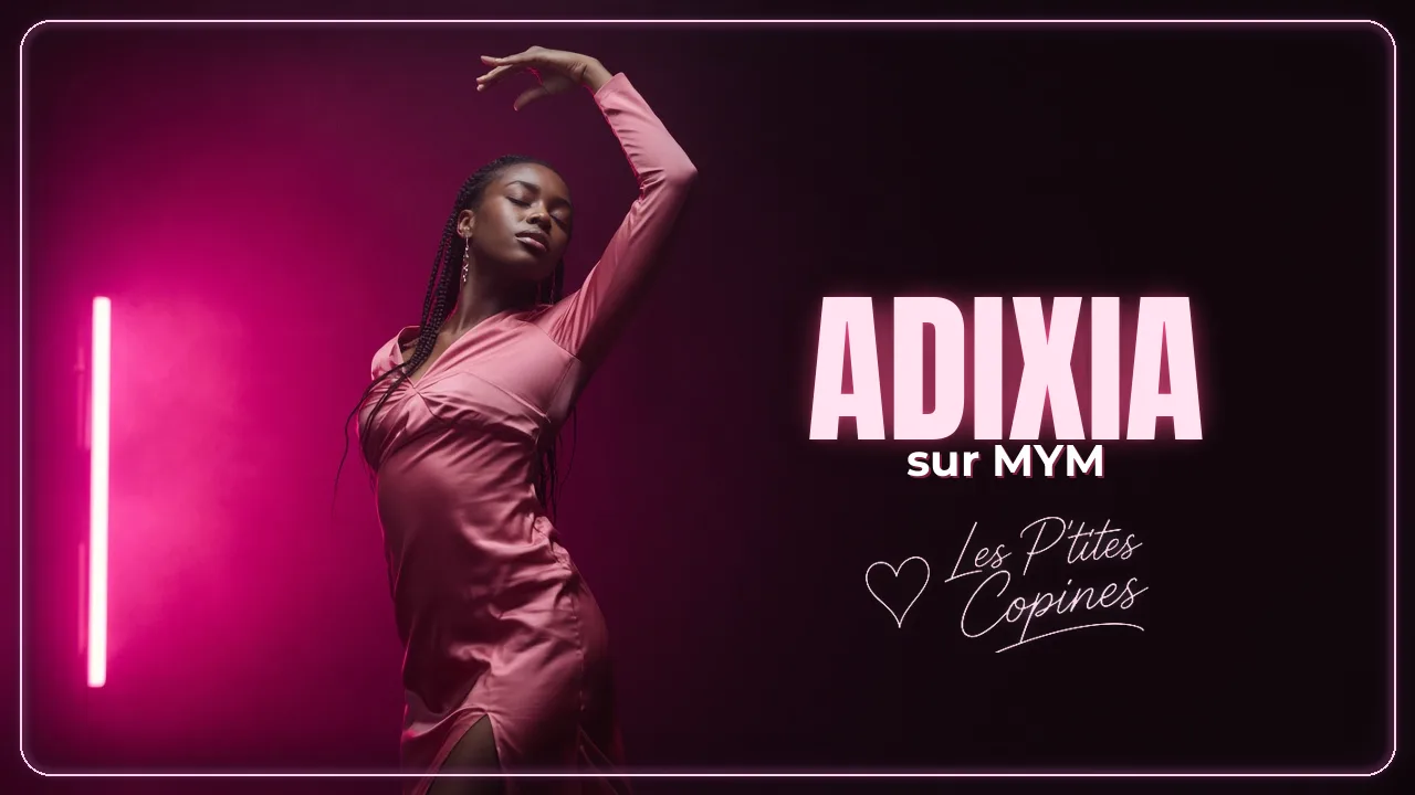 Adixia MYM : son univers et son profil officiel – Les P’tites Copines