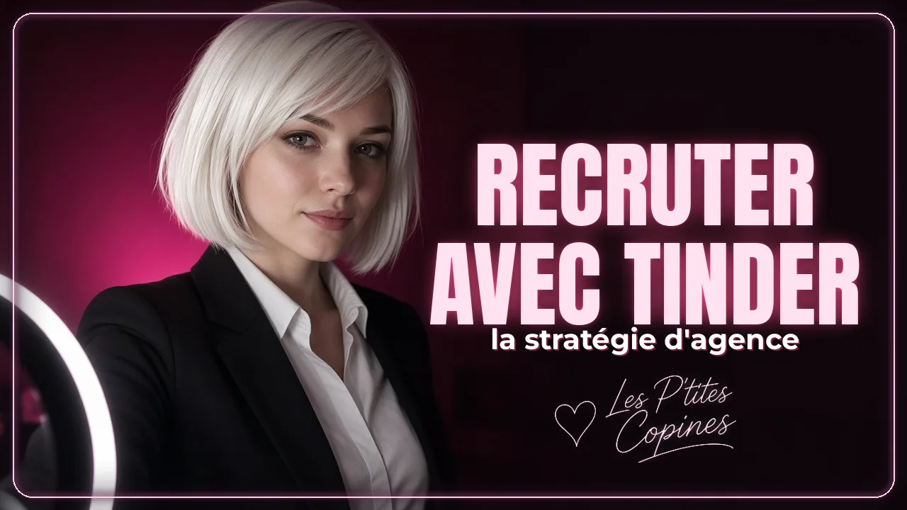 Recruter des créatrices OnlyFans & MYM avec tinder : la stratégie ultime