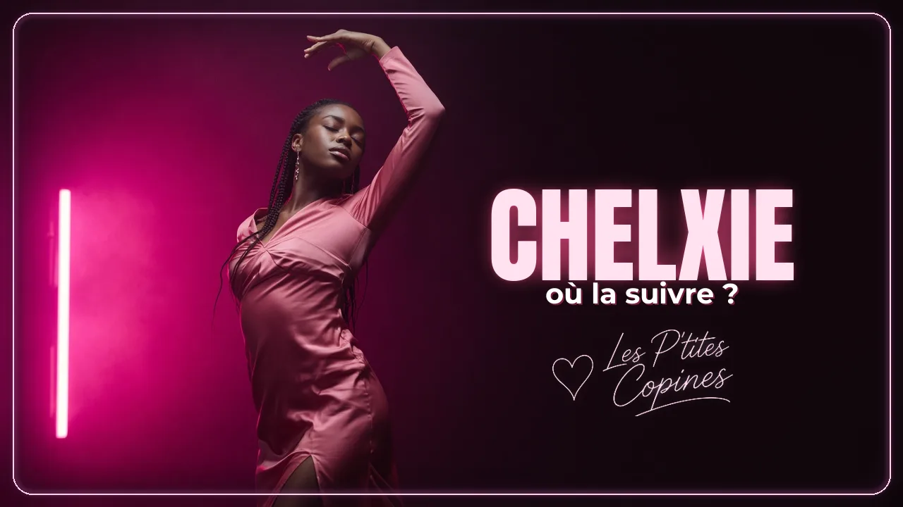 Chelxie : qui est-elle et où la suivre ? – Les P’tites Copines