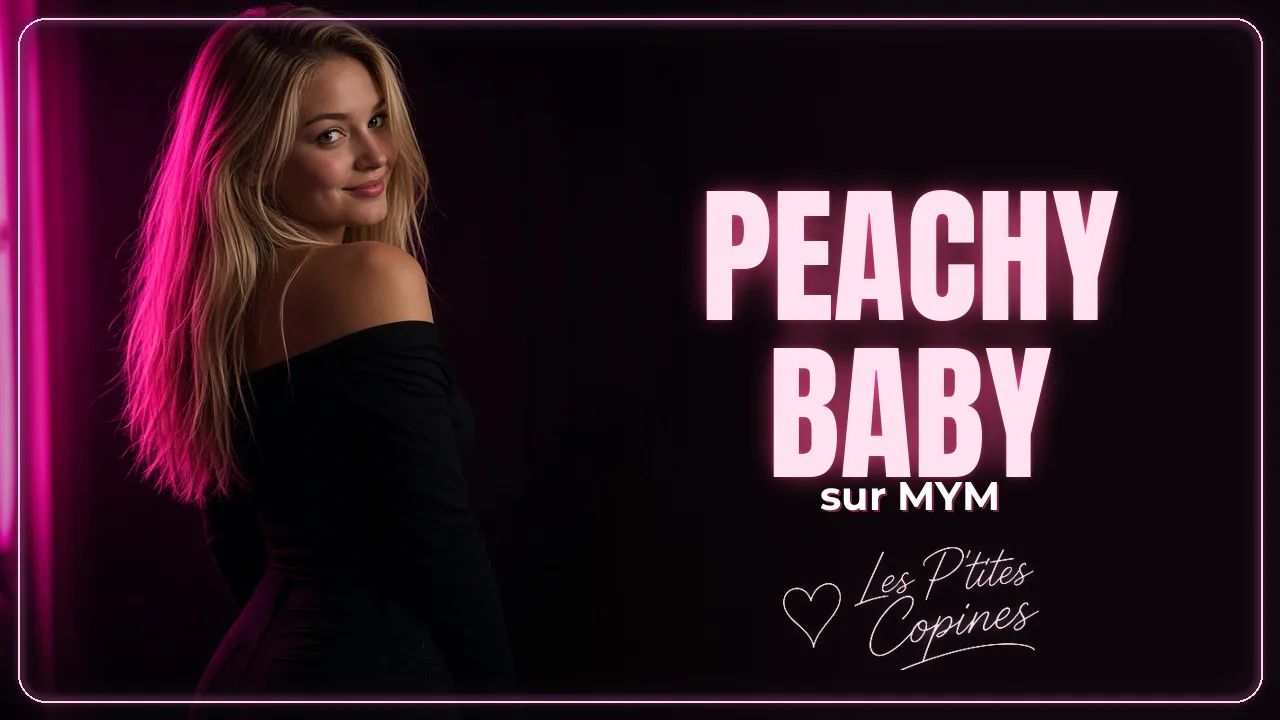Peachy Baby sur MYM : ce qui t’attend sur son profil – Les P’tites Copines