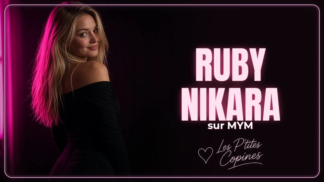 Ruby Nikara sur MYM : ce qui t’attend sur son profil – Les P’tites Copines