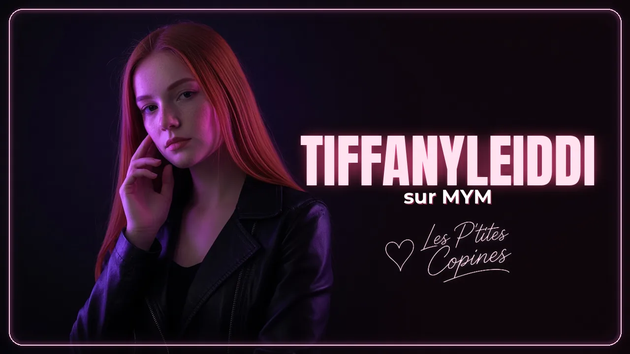 Tiffanyleiddi MYM : son univers et son profil officiel – Les P’tites Copines