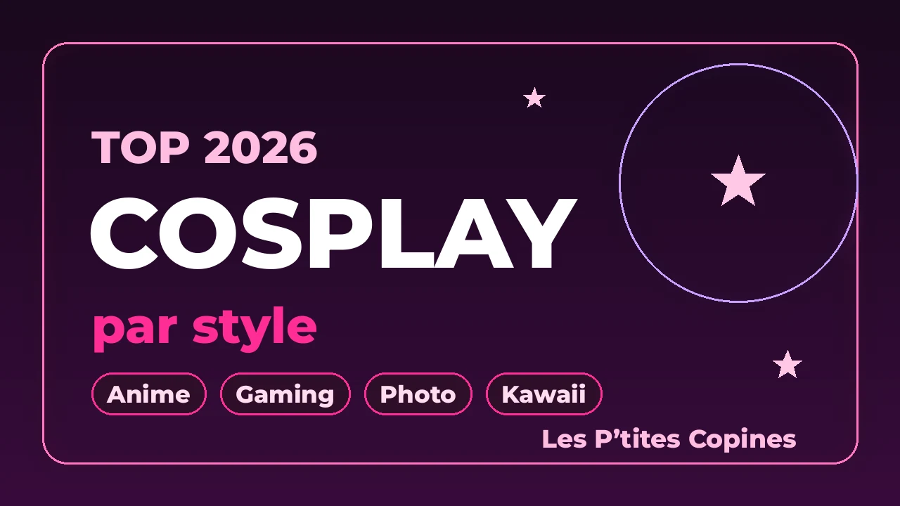 Top 2026 par style de cosplay : 7 créatrices MYM – Les P’tites Copines