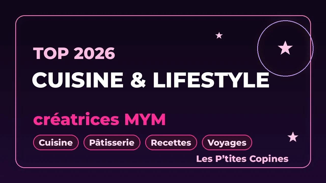 Top créatrices MYM cuisine et lifestyle 2026 : 7 profils – Les P’tites Copines