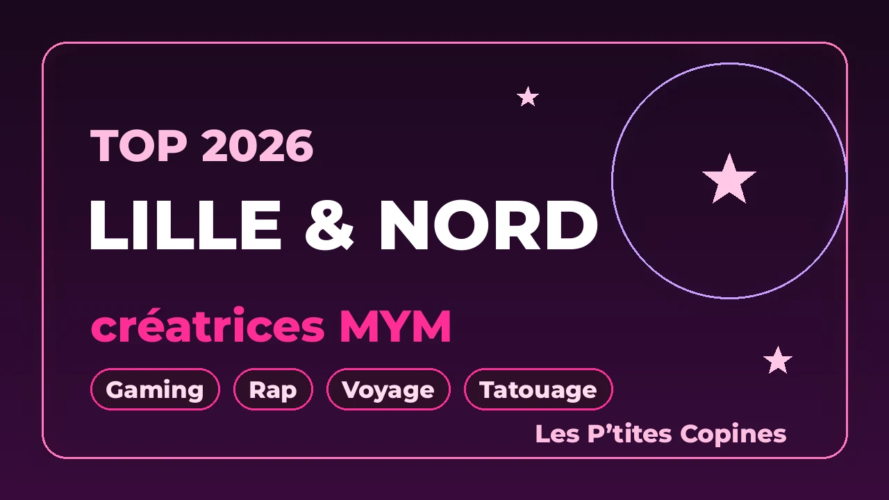 Top créatrices MYM de Lille et du Nord 2026 : 7 profils – Les P’tites Copines