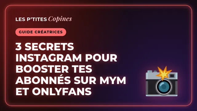3 secrets Instagram pour booster tes abonnés sur MYM et OnlyFans