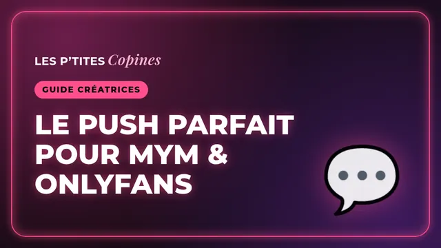 Le push parfait pour MYM & OnlyFans