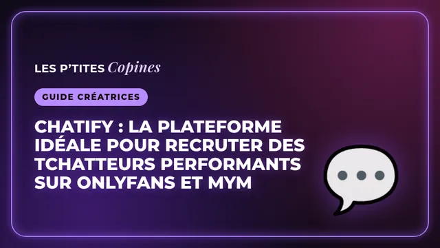 Chatify : la plateforme idéale pour recruter des tchatteurs performants sur OnlyFans et MYM