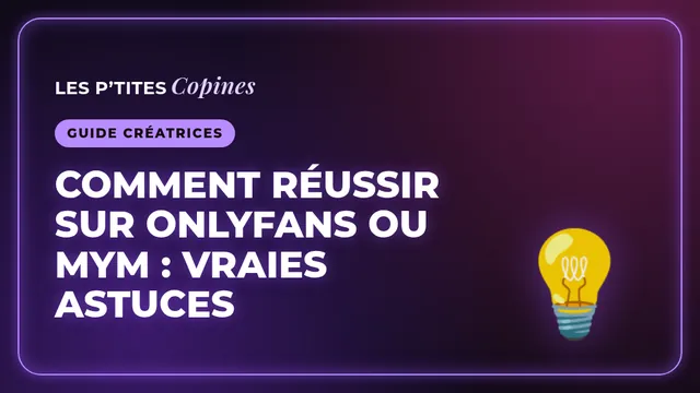 Comment réussir sur OnlyFans ou MYM : vraies astuces