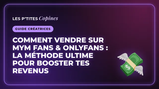 Comment vendre sur MYM fans & OnlyFans : la méthode ultime pour booster tes revenus