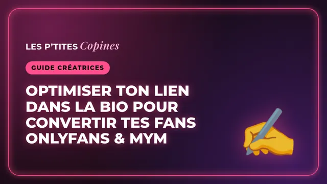 Optimiser ton lien dans la bio pour convertir tes fans OnlyFans & MYM