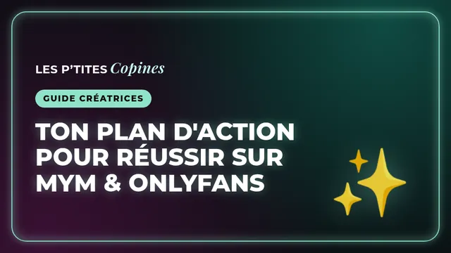Ton plan d'action pour réussir sur MYM & OnlyFans