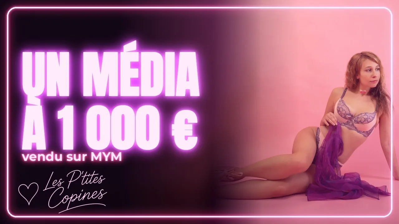Miniature de la vidéo Vendre un média privé à 1 000 € sur MYM