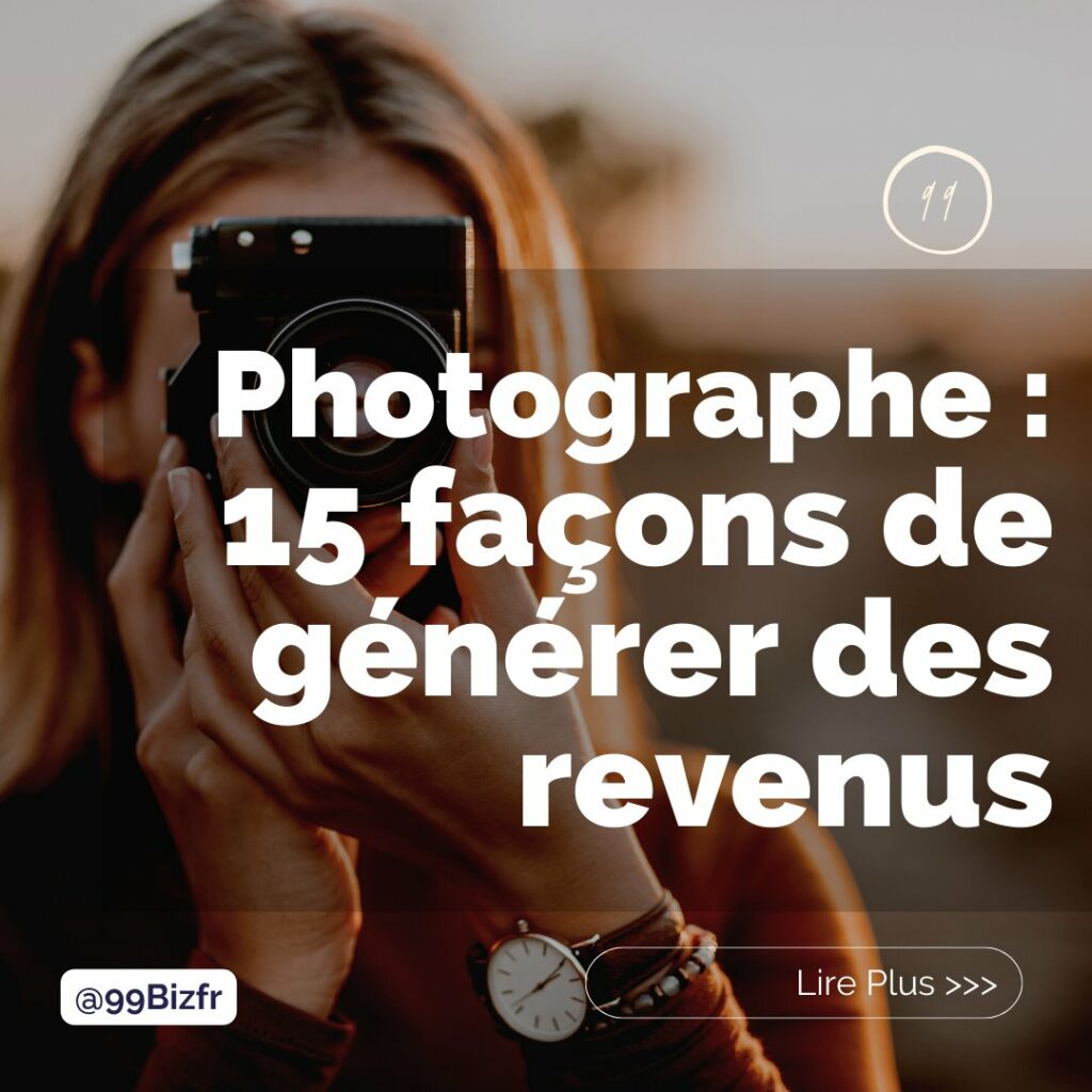 15 méthodes pour gagner 1000€ / mois en tant que photographe​