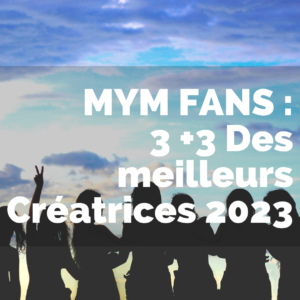 3 +3 Créatrices à suivre sur MYM Fans en 2023