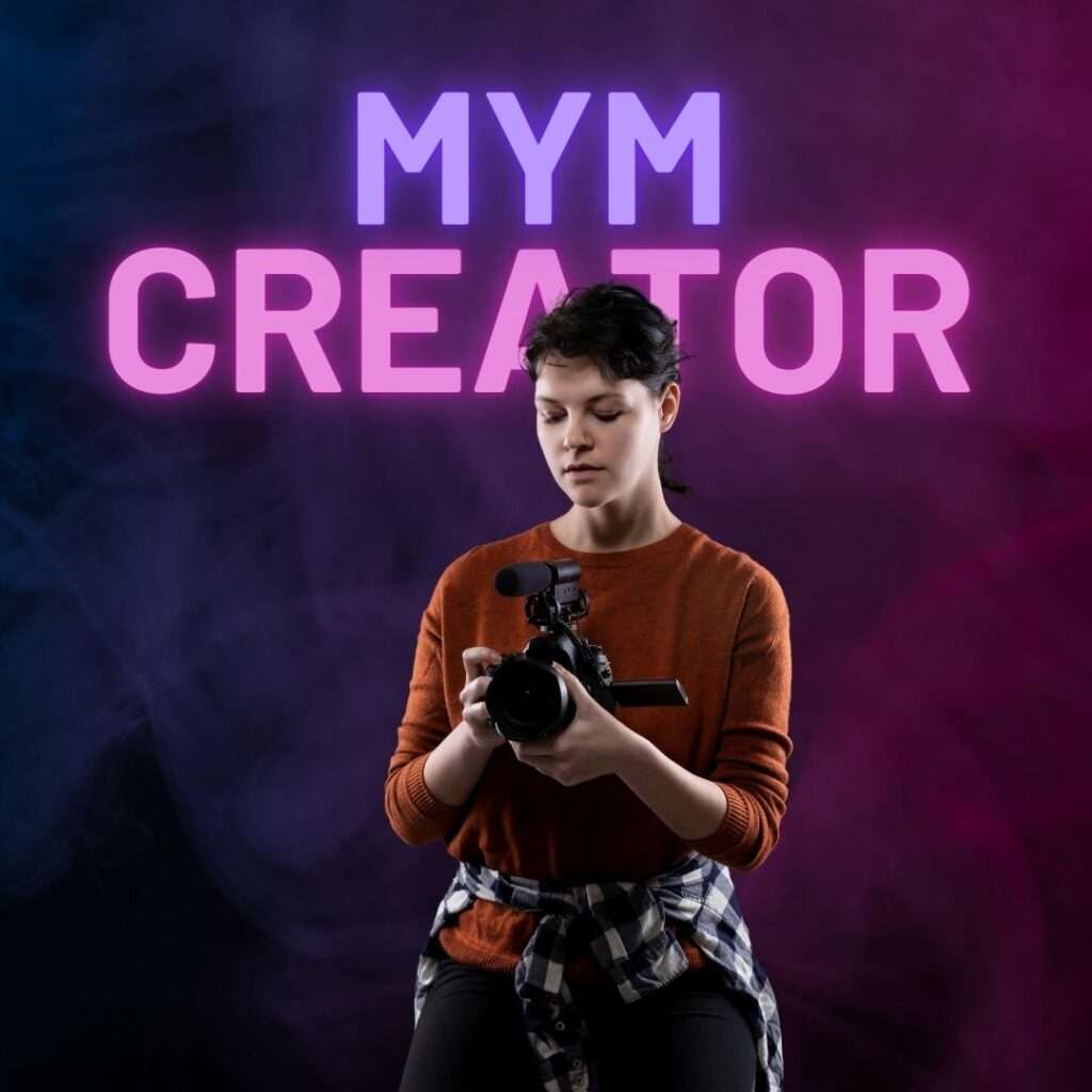 Créer un compte MYM Creator : Générer tes premiers 1000€