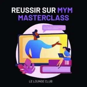 Réussir sur MYM - Résumé de la Masterclass MYM