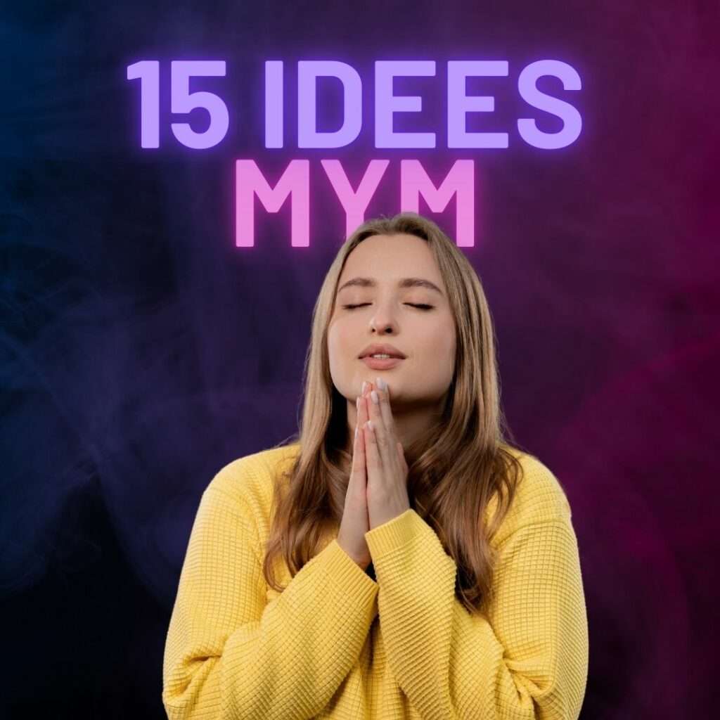 15 Idées de Contenus Originaux Pour Booster Ton MYM Fans !​