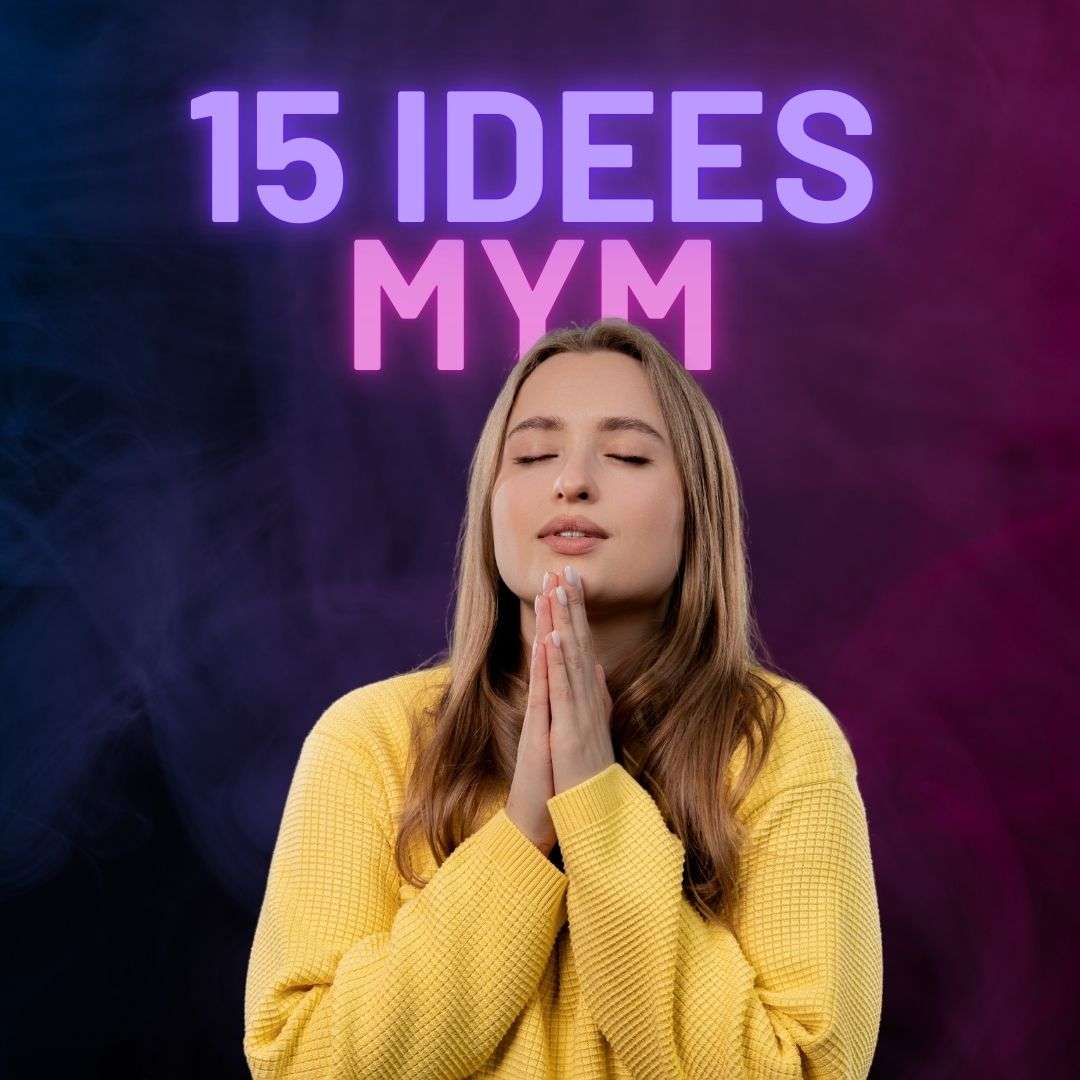 15 Idées de Contenus Originaux Pour Booster Ton MYM Fans