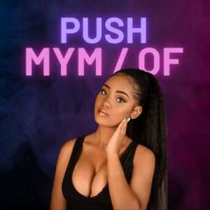 5 Idées pour Améliorer tes Push et Vendre sur MYM FANS​